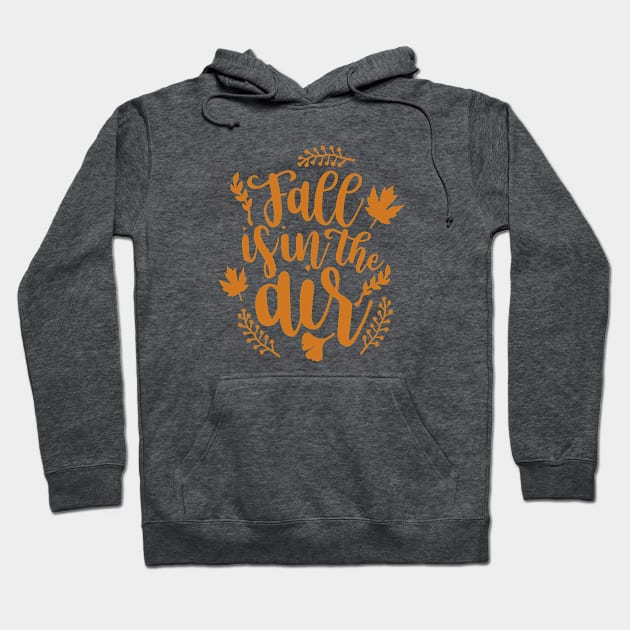 Fall Is In The Air - Fall Quote White Background Orange Text Hoodie by MysticMagpie